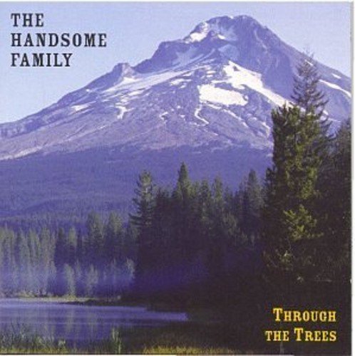 Handsome Family/Through The Trees