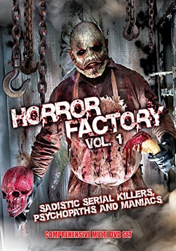 Horror Factory/Vol. 6: Sadistic Serial Killers, Psychopaths & Maniacs