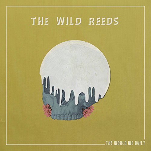 The Wild Reeds/The World We Built