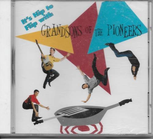 Grandsons Of The Pioneers/It's Hip To Flip With