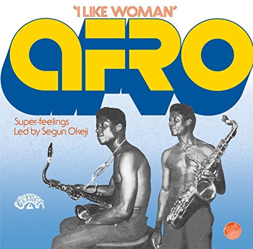 AFRO SUPER-FEELINGS LED BY SEGUN OKEJI/I Like Woman@limited to 500 copies@Lp