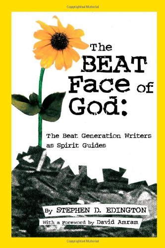 Stephen D. Edington The Beat Face Of God The Beat Generation As Spirit Guides 