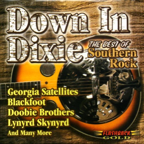 Down In Dixie Best Of Souther Down In Dixie Best Of Souther Black Oak Arkansas Blackfoot Doobie Brothers Van Zant 
