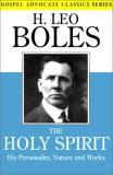 H. Leo Boles The Holy Spirit His Personality Nature And Works 