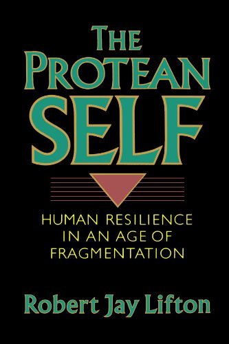 Robert J. Lifton/Protean Self@ Human Resilience in an Age of Fragmentation