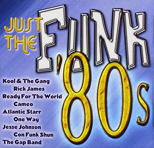 Just The Funk '80s/Just The Funk '80s@Cameo/One Way/Johnson/James@Gap Band/Con Funk Shun