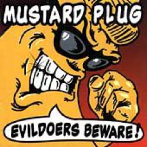 Mustard Plug/Evildoers Beware!