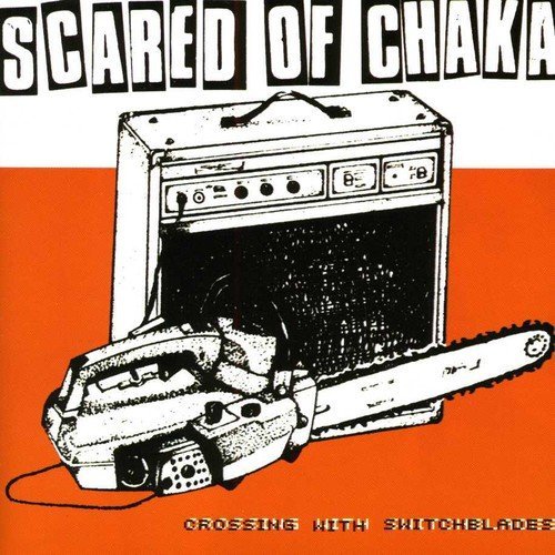 Scared Of Chaka/Crossing With Switchblades