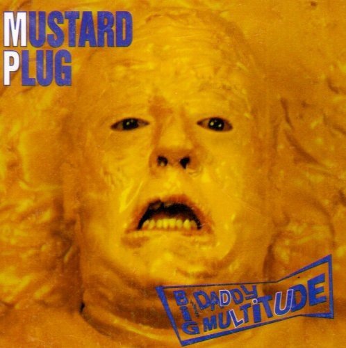 Mustard Plug/Big Daddy Multitude