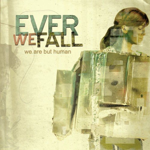 Ever We Fall/We Are But Human