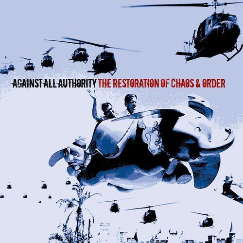 Against All Authority/Restoration Of Chaos & Order