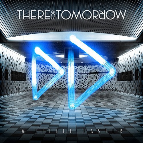 There For Tomorrow/Little Faster