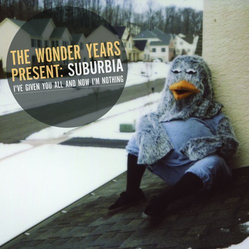Wonder Years/Suburbia I'Ve Given You All &