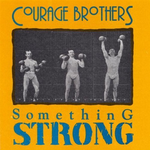 Courage Brothers/Something Strong