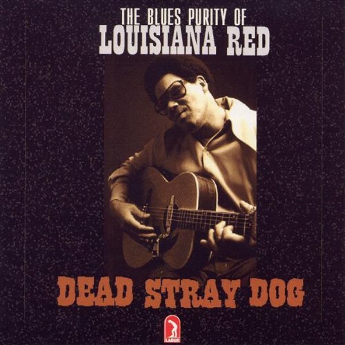 Louisiana Red/Dead Stray Dog