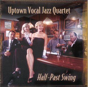 Uptown Vocal Jazz Quartet/Half-Past Swing