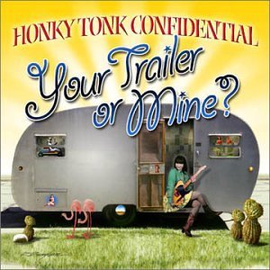 Honky Tonk Confidential/Your Trailer Or Mine?