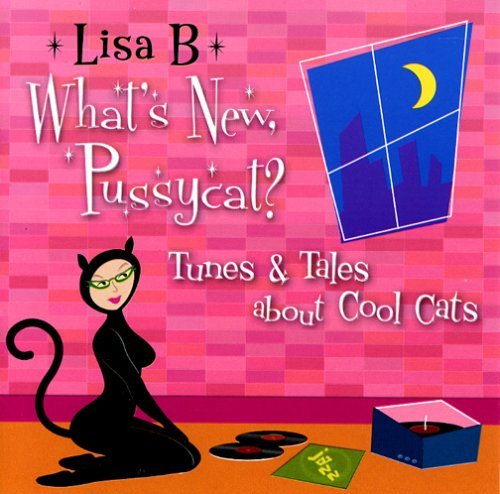 Lisa B/What's New Pussycat?