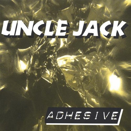 Uncle Jack/Adhesive