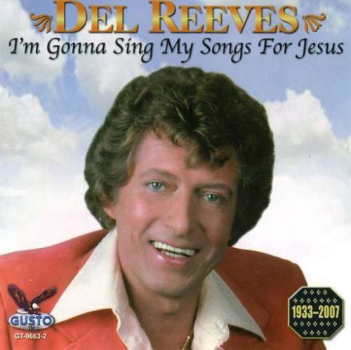 Del Reeves/I'M Gonna Sing My Songs For Je