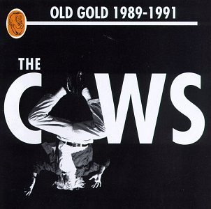 Cows/Old Gold 1989-1991@Explicit Version