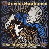 Jorma Kaukonen/Too Many Years