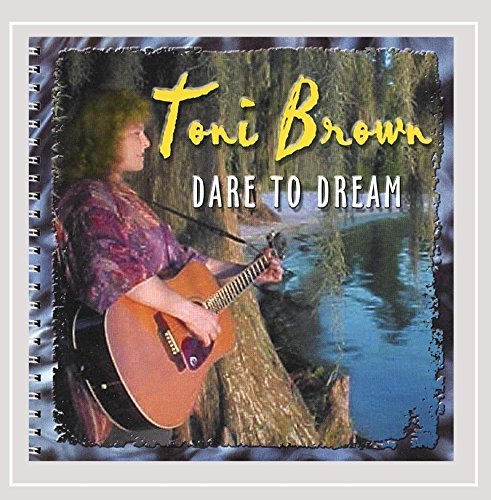 Toni Brown/Dare To Dream