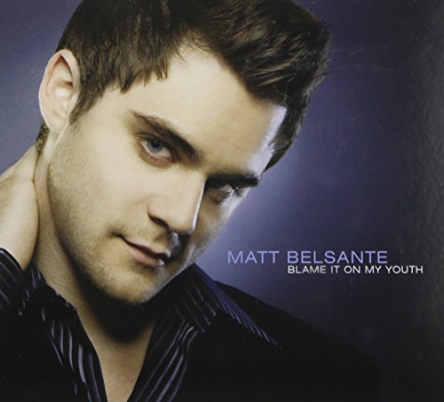 Matt Belsante/Blame It In My Youth