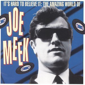 Amazing World Of Joe Meek-I/Amazing World Of Joe Meek-It's@Tornados/Leyton/Jay/Blue/Heinz@Outlaws/Meek & Blue Men/Saints