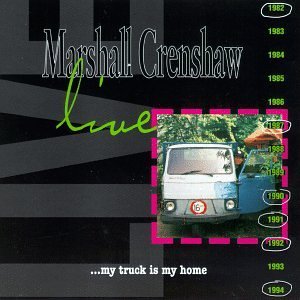Marshall Crenshaw/Live-My Truck Is My House