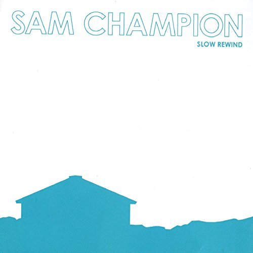 Sam Champion/Slow Rewind