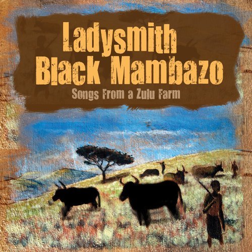 Ladysmith Black Mambazo/Songs From A Zulu Farm