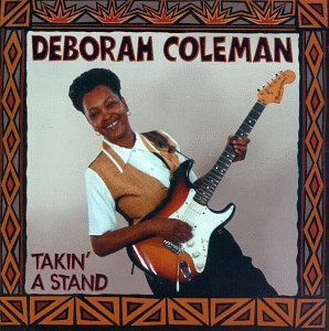Deborah Coleman Takin' A Stand 