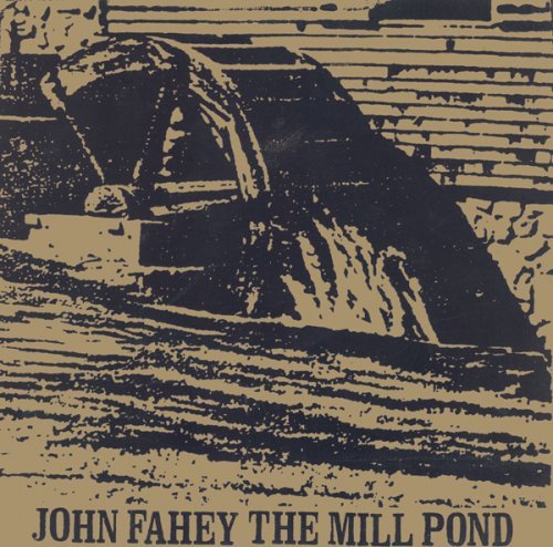 John Fahey/Mill Pond Ep@Lmtd Ed.