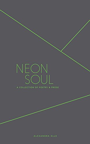 Alexandra Elle/Neon Soul@ A Collection of Poetry and Prose