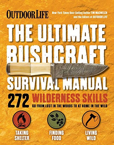 Tim Macwelch/The Ultimate Bushcraft Survival Manual