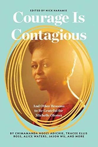 Nicholas Haramis/Courage Is Contagious@To Michelle Obama, with Love