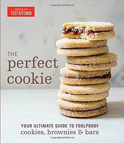 America's Test Kitchen/The Perfect Cookie@ Your Ultimate Guide to Foolproof Cookies, Brownie