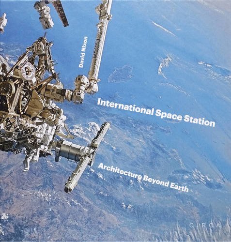David Nixon International Space Station Architecture Beyond Earth 