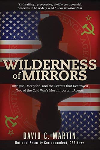 David Martin/Wilderness of Mirrors@Intrigue, Deception, and the Secrets That Destroy