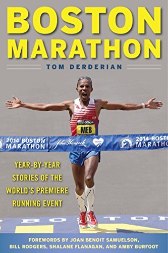 Tom Derderian Boston Marathon Year By Year Stories Of The World's Premier Runni 