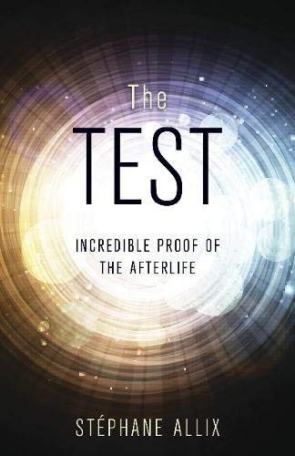 St?phane Allix The Test Incredible Proof Of The Afterlife 