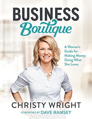 Christy Wright/Business Boutique@ A Woman's Guide for Making Money Doing What She L