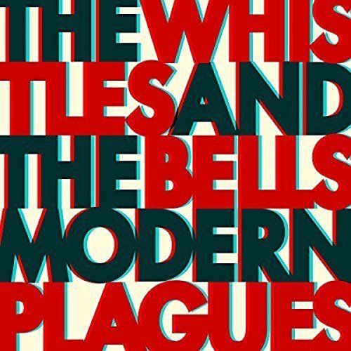 The Whistles & The Bells/Modern Plagues@150 Gram, Includes Download Card