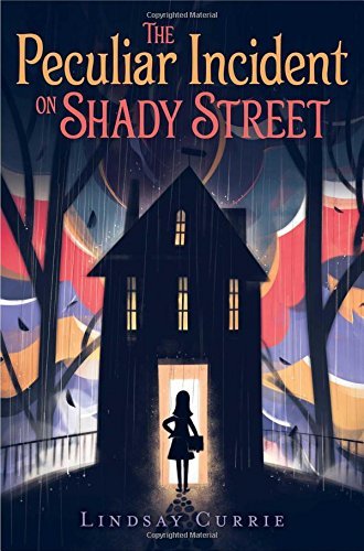 Lindsay Currie/The Peculiar Incident on Shady Street