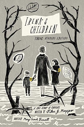 Tilar J. Mazzeo/Irena's Children@Young Readers Edition; A True Story of Courage