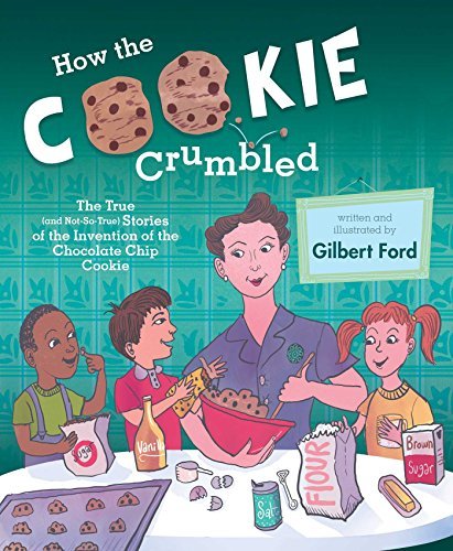 Gilbert Ford/How the Cookie Crumbled@ The True (and Not-So-True) Stories of the Inventi