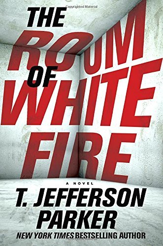 T. Jefferson Parker/The Room of White Fire