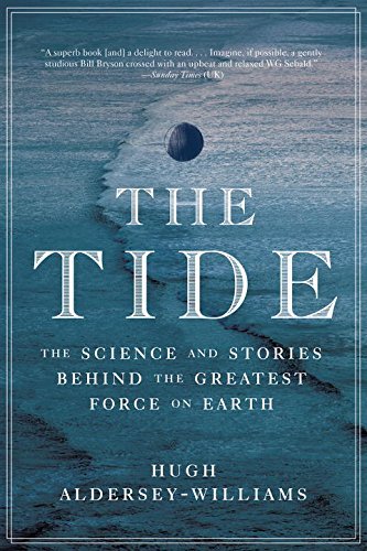 Hugh Aldersey-Williams/The Tide@ The Science and Stories Behind the Greatest Force