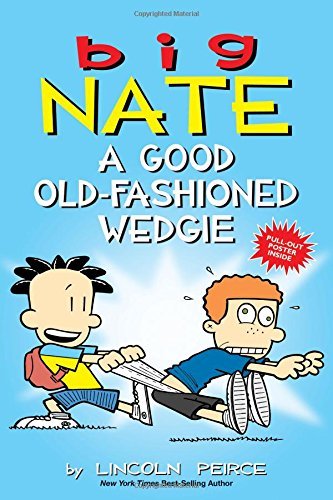 Lincoln Peirce/Big Nate: A Good Old Fashioned Wedgie